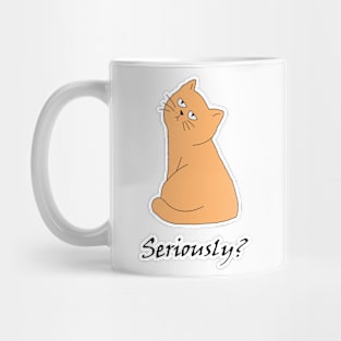 Seriously? Cat Mug